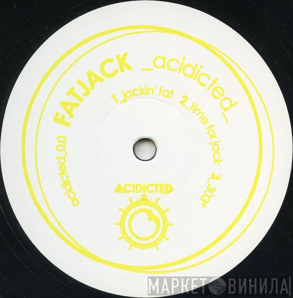 / Fatjack   Adalberto   - Acidicted / House Party