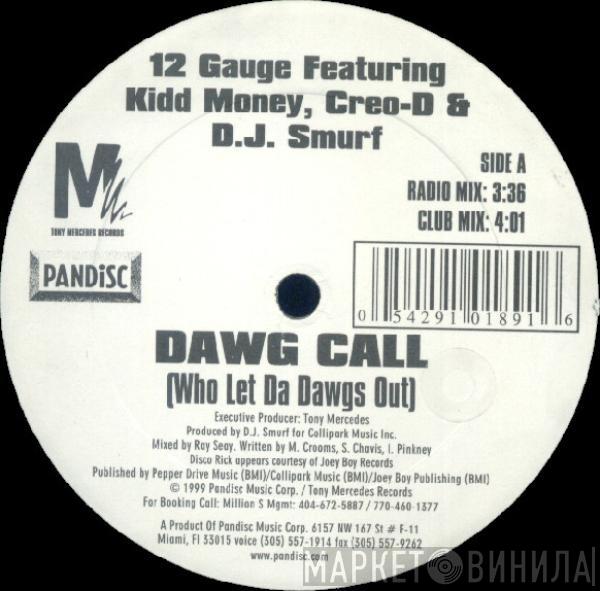 12 Gauge, Kidd Money, Creo-D, DJ Smurf  - Dawg Call (Who Let Da Dawgs Out)