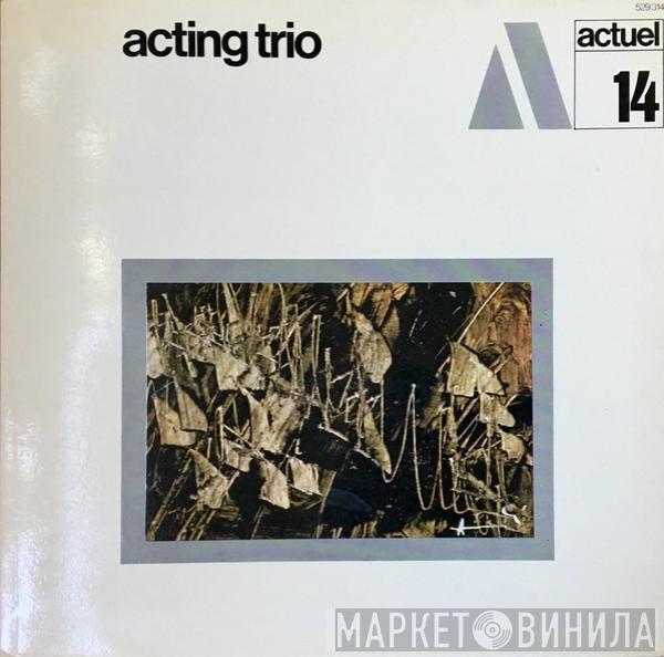 Acting Trio - Acting Trio