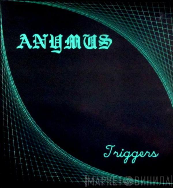 Anymus - Triggers