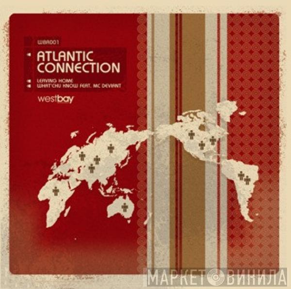 Atlantic Connection - Leaving Home / What'chu Know