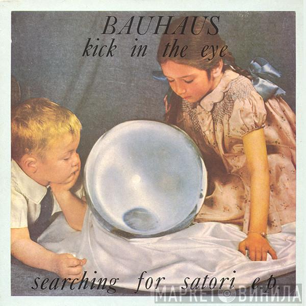 Bauhaus - Kick In The Eye (Searching For Satori E.P.)