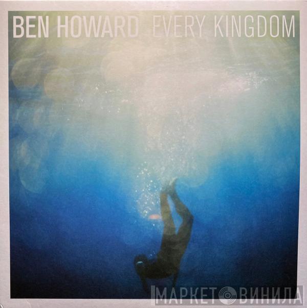 Ben Howard  - Every Kingdom