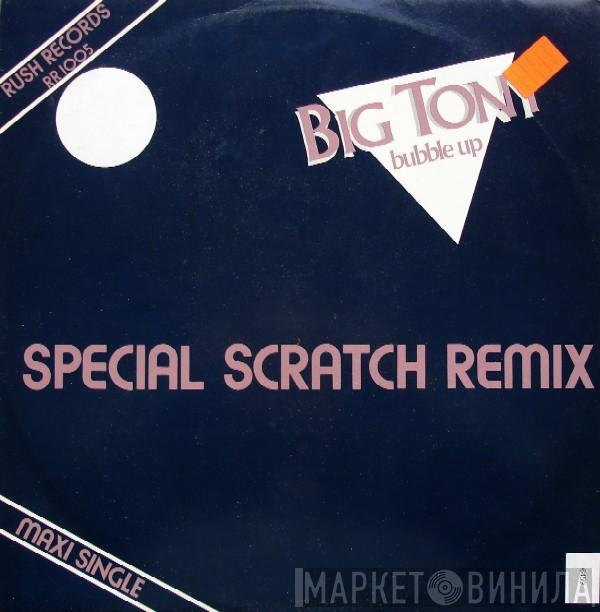 Big Tony - Bubble Up (Special Scratch Remix)