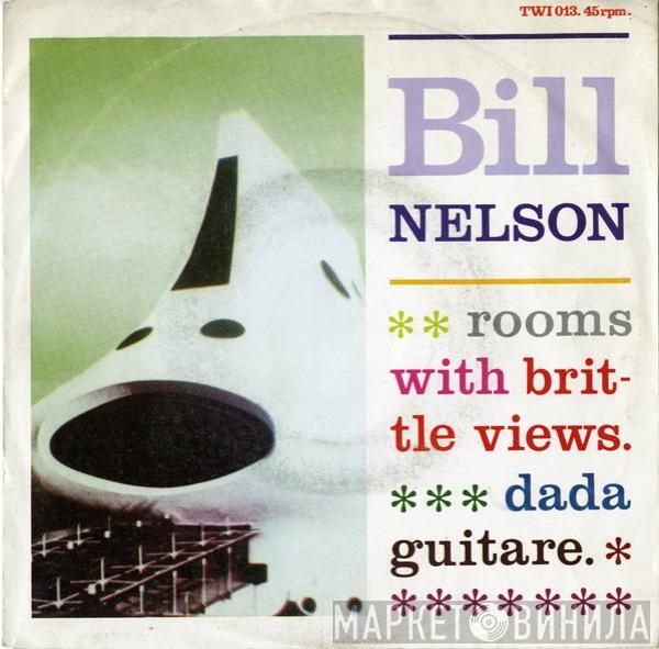 Bill Nelson - Rooms With Brittle Views / Dada Guitare