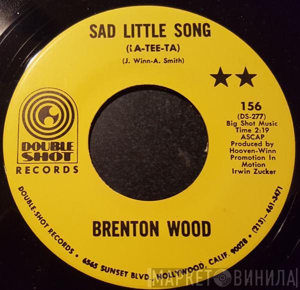 Brenton Wood - Sad Little Song/Who But A Fool
