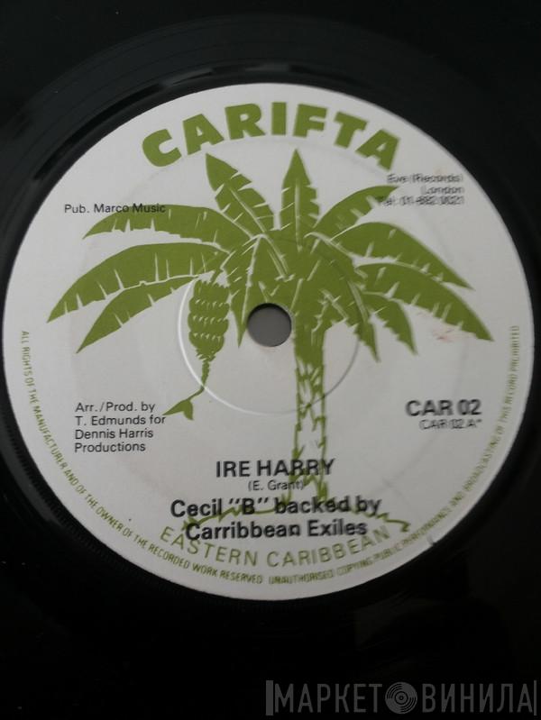 Cecil B, Carribbean Exiles - Ire Harry