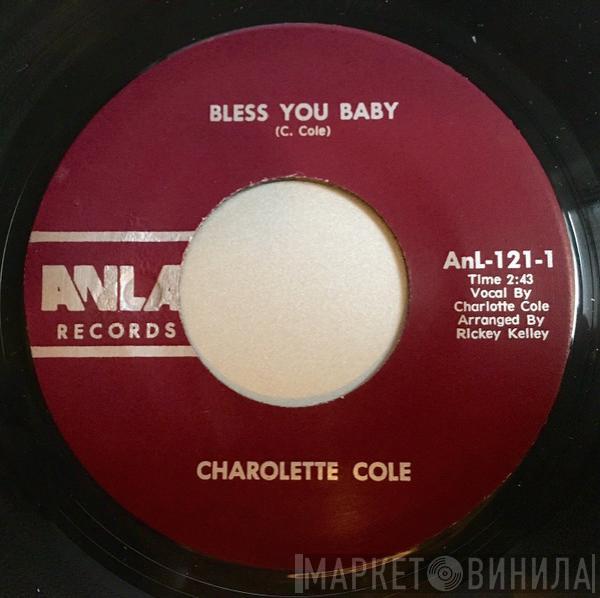 Charolette Cole - Bless You Baby / Ain't That Worth Something Baby