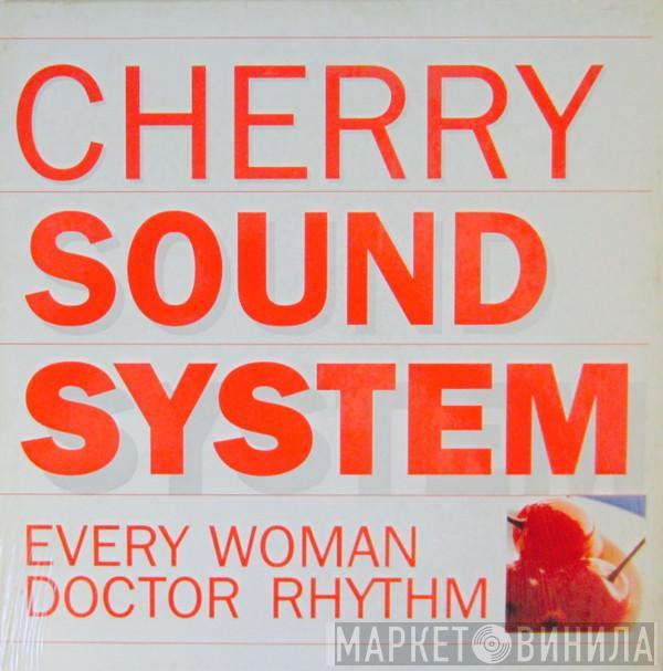Cherry Sound System - Every Woman / Doctor Rhythm