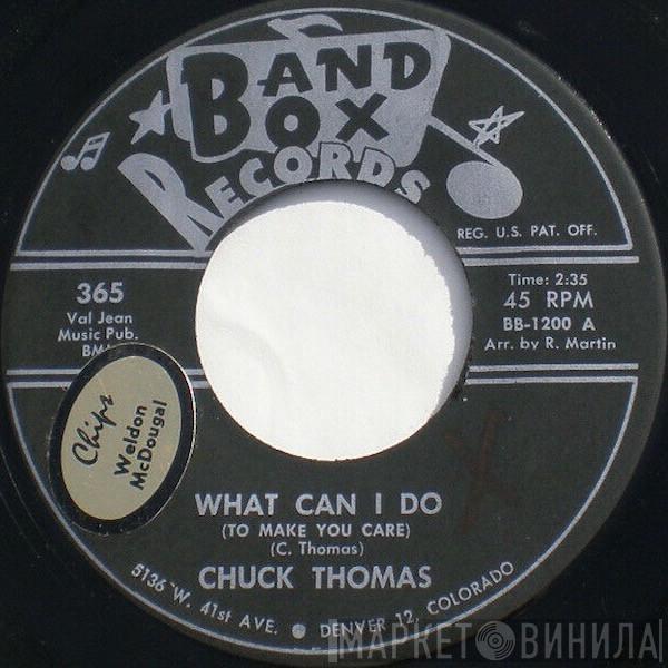 Chuck Thomas  - What Can I Do / What Happened Baby