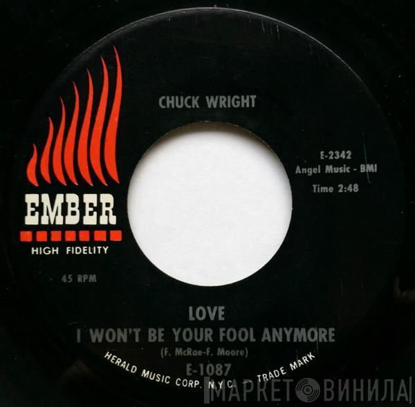 Chuck Wright  - Love I Won't Be Your Fool Anymore / Dear Beloved