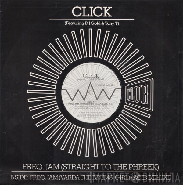 Click, DJ Gold, Tony T - Freq. Jam (Straight To The Phreek)