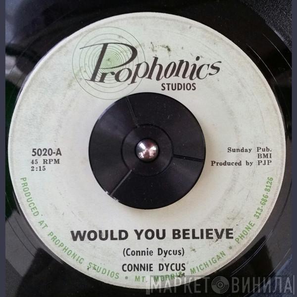 Connie Dycus - Would You Believe / (If you ain't tried it) Don't Knock It