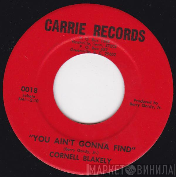 Cornell Blakely - You Ain't Gonna Find / Who Knows