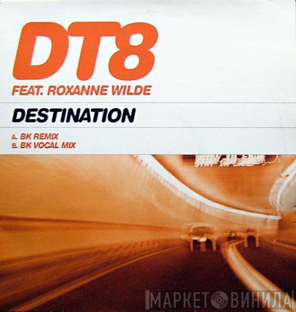 DT8 Project, Roxanne Wilde - Destination (BK Mixes)