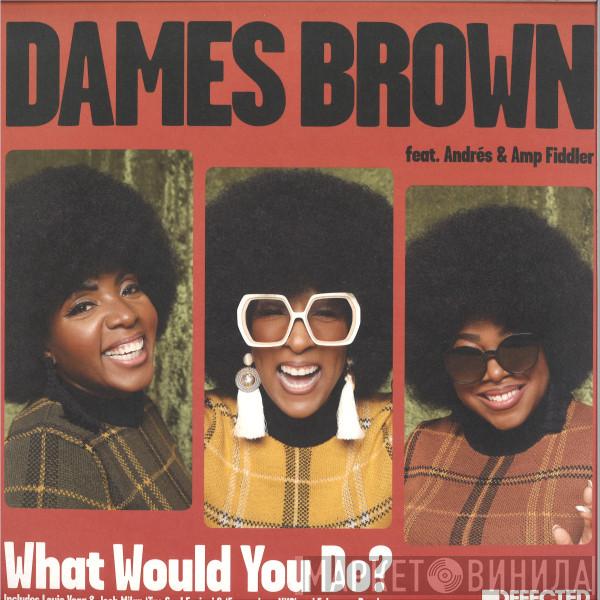 Dames Brown, Andrés, Amp Fiddler - What Would You Do?