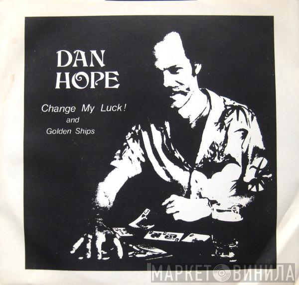 Dan Hope  - Change My Luck / Golden Ships
