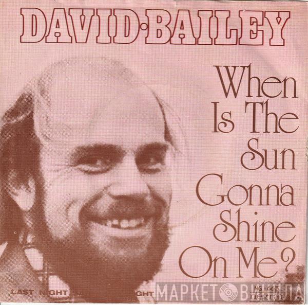 David Bailey  - When Is The Sun Going To Shine On Me