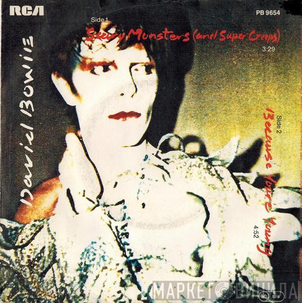 David Bowie - Scary Monsters (And Super Creeps) / Because You're Young