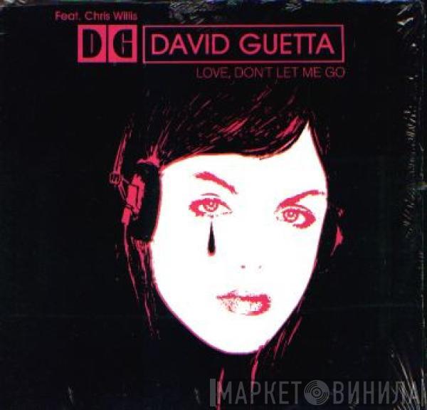 David Guetta, Chris Willis - Love, Don't Let Me Go