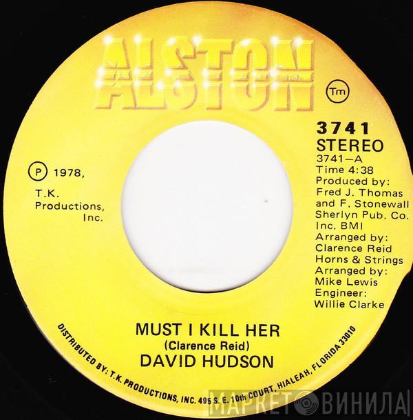 David Hudson  - Must I Kill Her