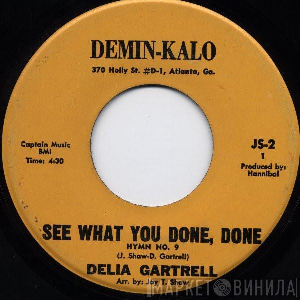 Delia Gartrell - See What You Done, Done Hymn No. 9 / Fighting Fire, With Fire