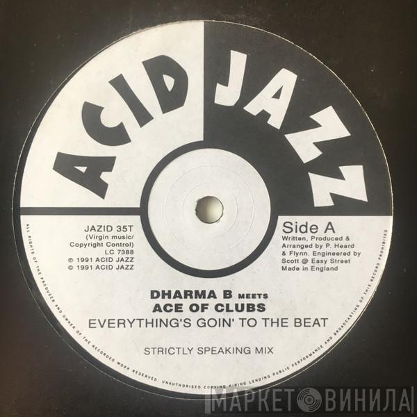 Dharma B, Ace Of Clubs - Everything's Goin' To The Beat
