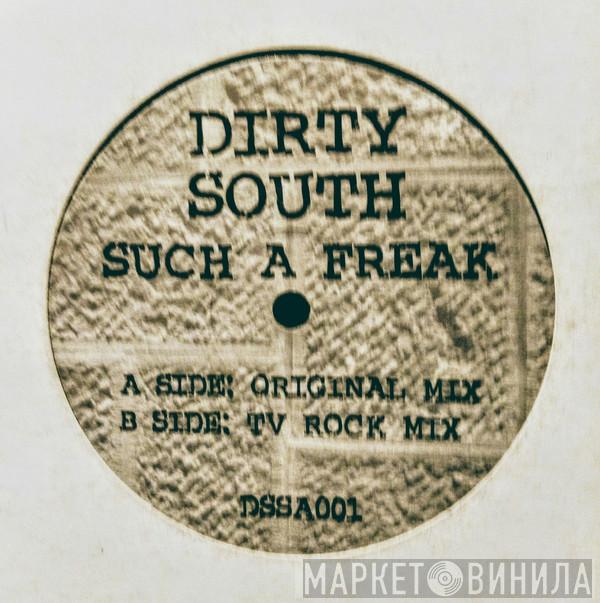 Dirty South  - Such A Freak