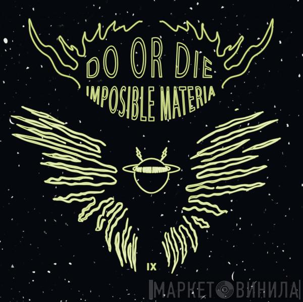 Do Or Die  - Imposible Materia