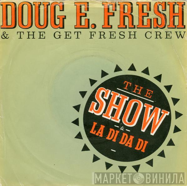 Doug E. Fresh And The Get Fresh Crew - The Show & La Di Da Di