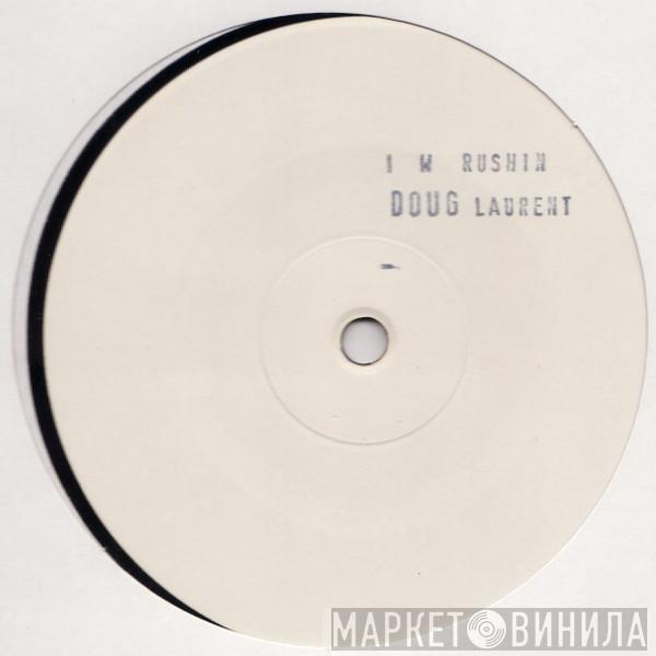 Doug Laurent - I'm Rushin'