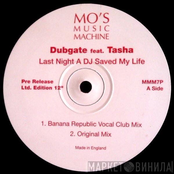 Dub Gate, Tasha - Last Night A DJ Saved My Life