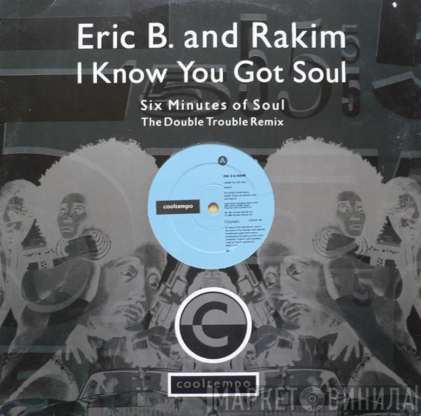 Eric B. & Rakim - I Know You Got Soul (Six Minutes Of Soul) (The Double Trouble Remix)