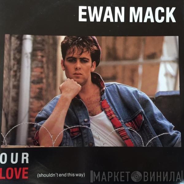 Ewan Mack - Our Love (Shouldn't End This Way)