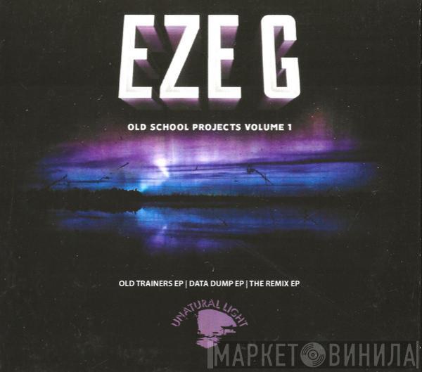 Eze-G - Old School Projects Volume 1