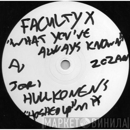Faculty X - What You've Always Known (Remixes)