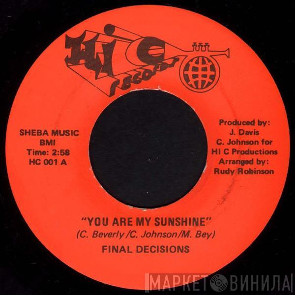 Final Decisions - You Are My Sunshine / You Got To Be My Woman
