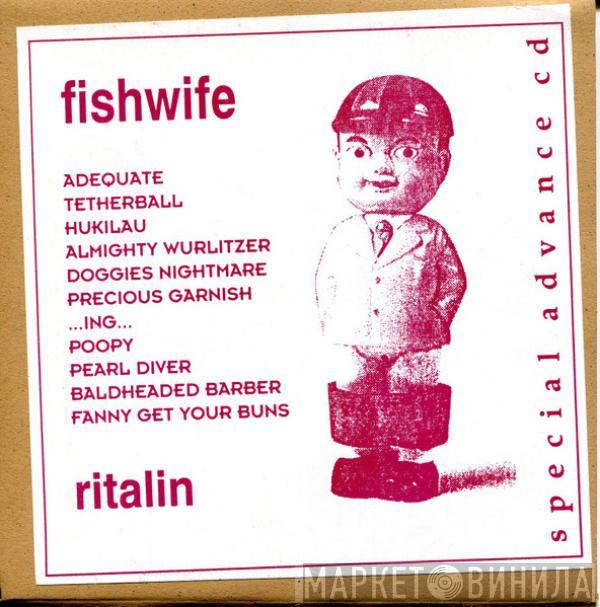 Fishwife - Ritalin