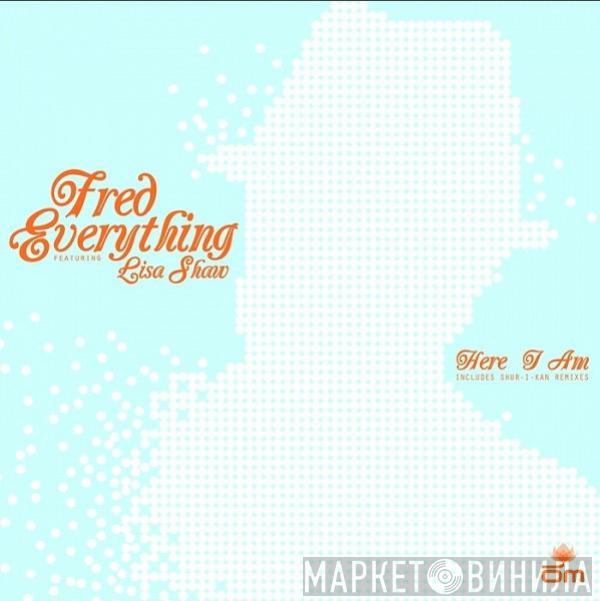 Fred Everything, Lisa Shaw - Here I Am
