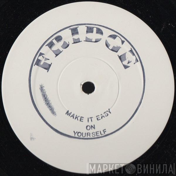 Fridge  - Make It Easy On Yourself / Yeah !