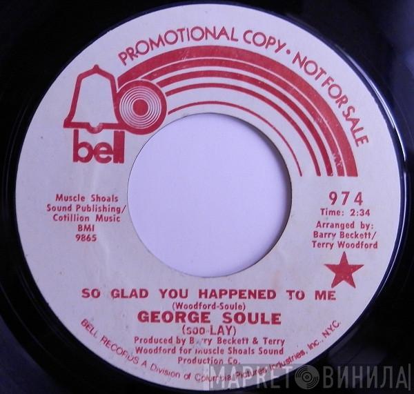 George Soule - So Glad You Happened To Me
