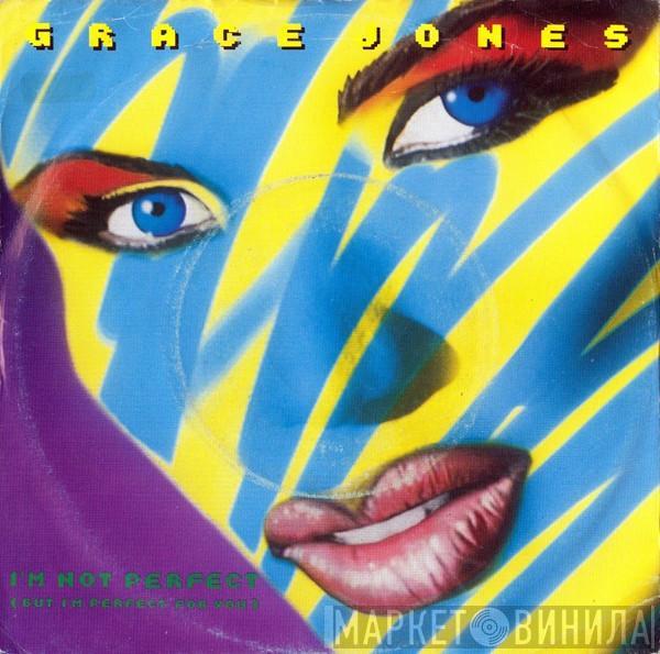 Grace Jones - I'm Not Perfect (But I'm Perfect For You)