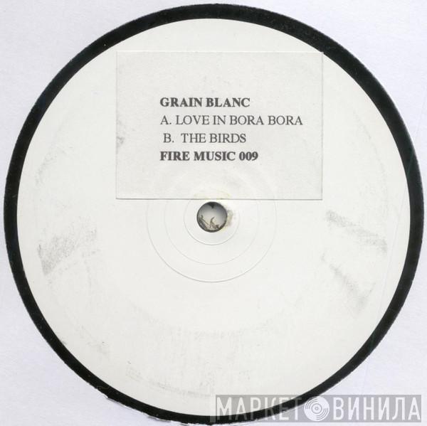 Grain Blanc - Love In Bora Bora