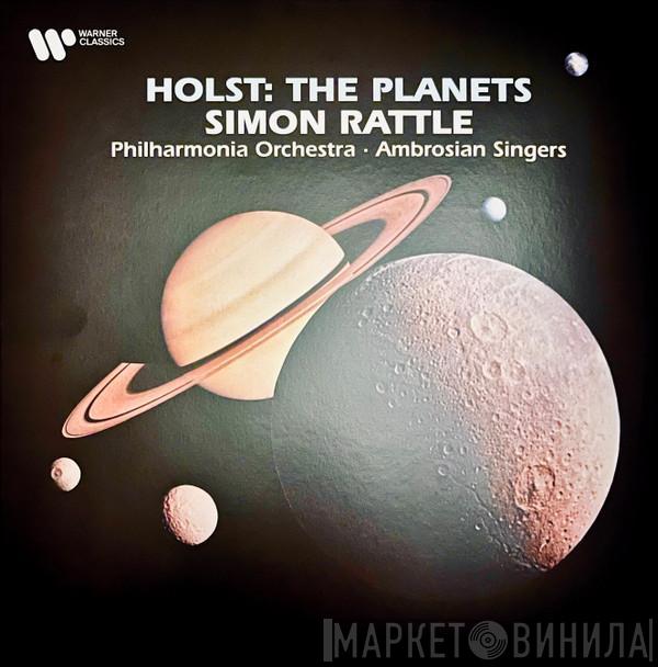 Gustav Holst, Sir Simon Rattle, Philharmonia Orchestra, The Ambrosian Singers - The Planets