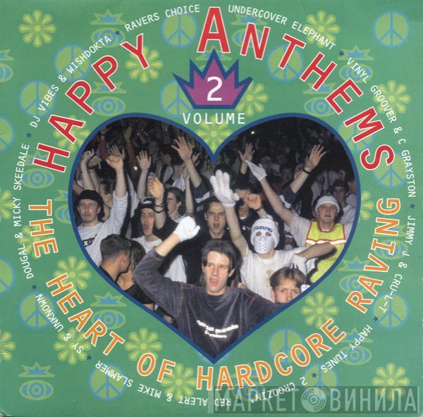  - Happy Anthems Volume 2 - The Heart Of Hardcore Raving