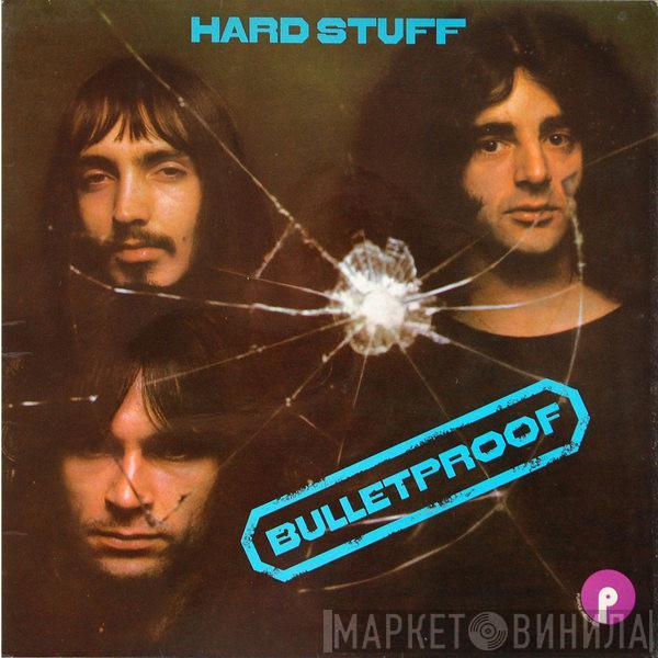 Hard Stuff  - Bulletproof