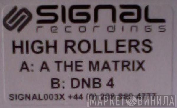 High Rollers - The Matrix / DNB 4