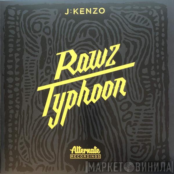 J:Kenzo - RawZ / Typhoon
