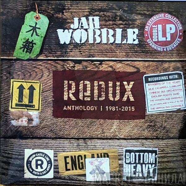 Jah Wobble - Redux (Anthology | 1981 - 2015)