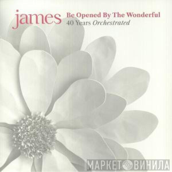 James - Be Opened By The Wonderful (40 Years Orchestrated)